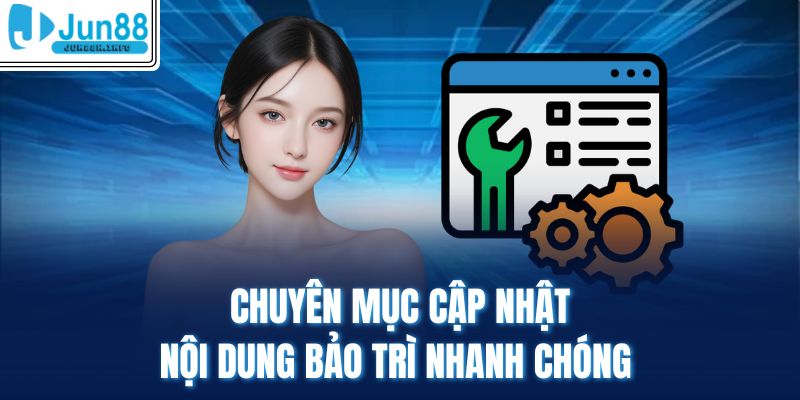Chuyên mục cập nhật nội dung bảo trì nhanh chóng
