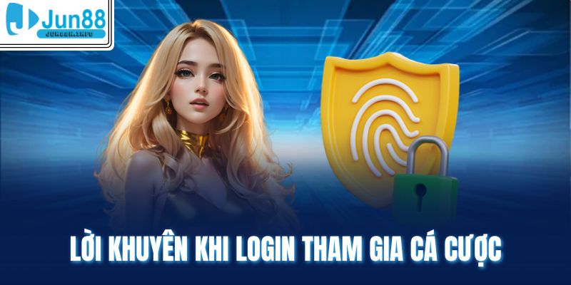 Lời khuyên khi login tham gia cá cược