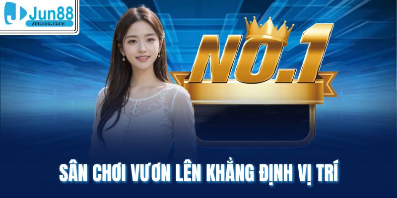 Sân chơi vươn lên khẳng định vị trí